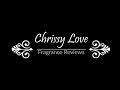 Welcome to Chrissy Love Fragrance Reviews!