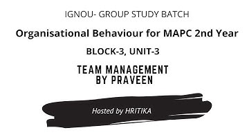 TEAM MANAGEMENT By Praveen | OB Block-3 Unit-3 | MPCE 031 | IGNOU | MA PSYCHOLOGY