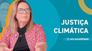 O que é justiça climática e por que ela importa?