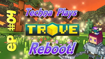 Techna Plays Trove | REBOOT EP 04 | What is that? A Refrigerator Boss?