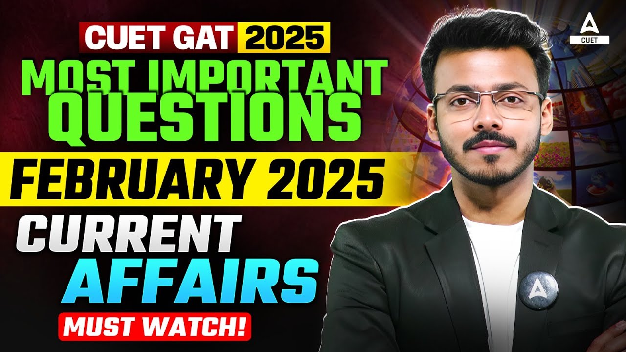 CUET GAT 2025 : FEBRUARY Current Affairs | CUET Important Static GK ...