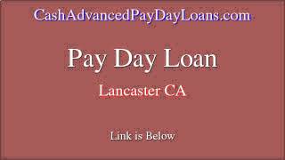 Quick Payday Loan - Lancaster CA (Cash Advance)