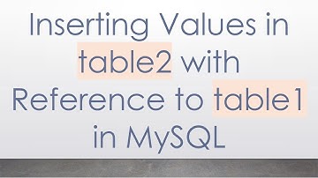 Inserting Values in table2 with Reference to table1 in MySQL