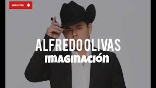 Alfredo Olivas - Imaginación (Audio)
