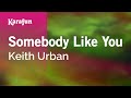 Somebody like you radio edit  keith urban  karaoke version  karafun