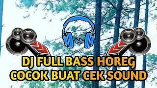 Download Lagu DJ FULLBASS HOREG COCOK BUAT CEK SOUND!! MP3