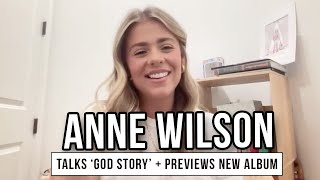 Anne Wilson Opens Up About 'God Story' + Previews Her Upcoming Album