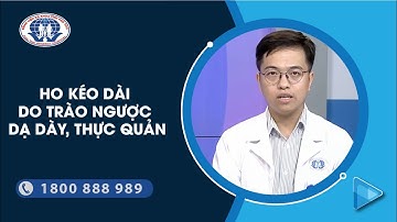 Ho kéo dài do trào ngược dạ dày, thực quản