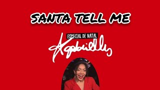 Any Gabrielly,Mariah Nala & Erik Araújo - Santa Tell Me ( Christmas Special AG )