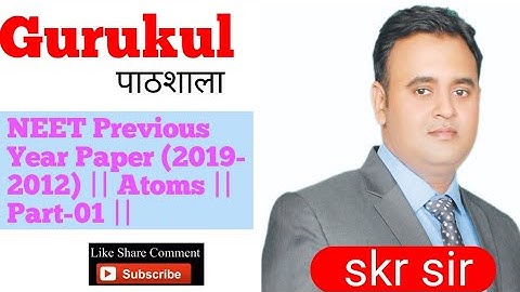 NEET Previous Year Paper (2019-2012) || Atoms || Part-01 || Skr sir Gurukul ||