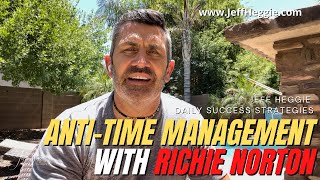 589: Anti Time Management with Richie Norton