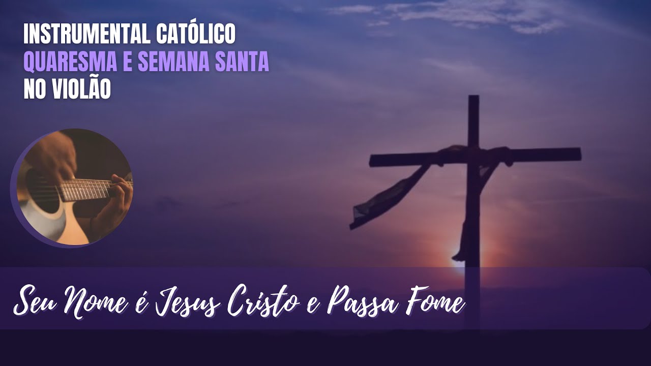 SEU NOME É JESUS CRISTO E PASSA FOME - INSTRUMENTAL CATÓLICO - YouTube