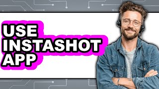 How to Use Instashot App (Updated 2025) screenshot 4