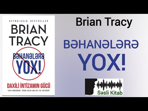 Səsli Kitab. Brian Tracy - BƏHANƏLƏRƏ YOX! DAXİLİ İNTİZAMIN GÜCÜ