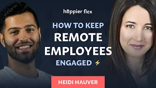 🔥 How To Keep Remote Employees Happy And Engaged 🔥 | Hoppier Interview with Heidi Hauver