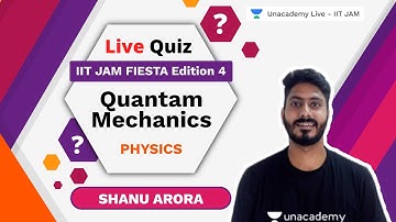 Live Quiz -Modern Physics | JAM FIESTA Edition 4 | Shanu Arora Unacademy Live IIT JAM