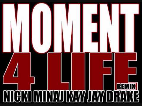 MOMENT 4 LIFE REMIX NICKI MINAJ KAY JAY & DRAKE