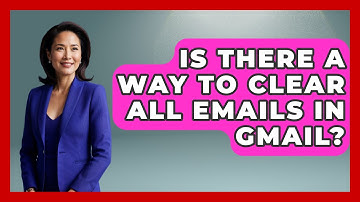 Is There A Way To Clear All Emails In Gmail? - TheEmailToolbox.com
