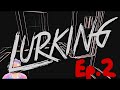 I CANT SCREAM ANY LOUDER! | The Lurking Episode 2
