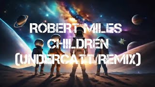 Robert Miles - Children (Undercatt Remix)