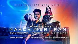 Naach Meri Rani - Guru Randhawa Feat. Nora Fatehi | Tanishk Bagchi | Nikhita Gandhi | Bhushan Kumar