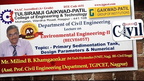 Environmental Engineering-II: Primary Sedimentation Tank, Design Parameters Mr. Milind Khamgaonkar