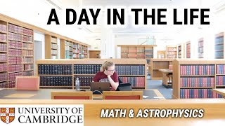 University of Cambridge | A Day in the Life (Mathematics & Astrophysics)