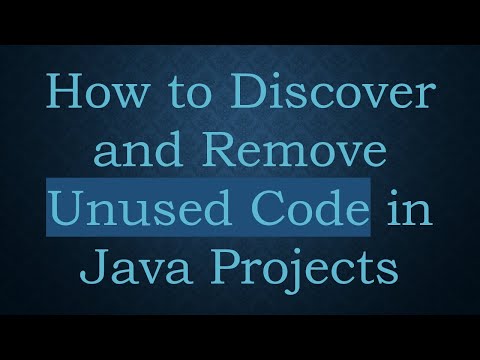 How to Discover and Remove Unused Code in Java Projects