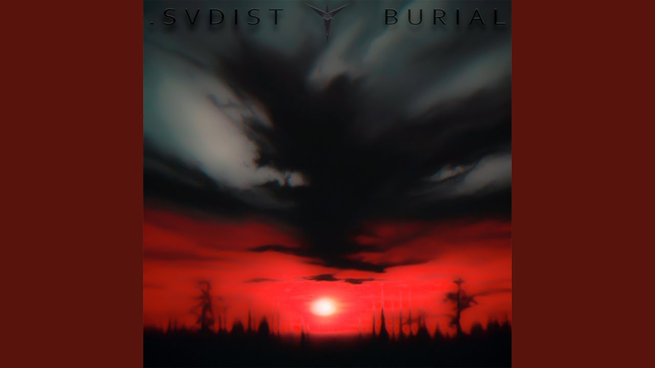 Watch BURIAL on YouTube Watch BURIAL on YouTube