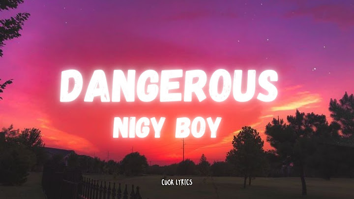Nigy Boy, Dj Mac - Dangerous (Lyrics)