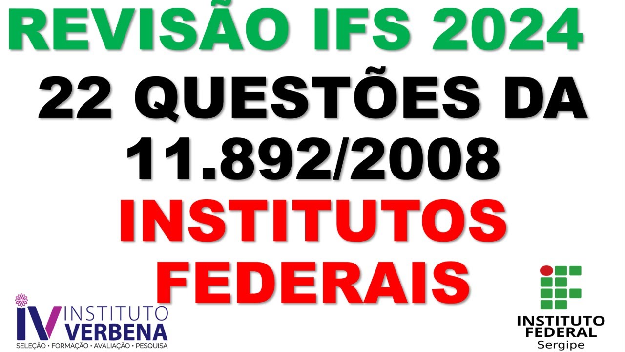 22 QUESTÕES - LEI 11.892/2008 - INSTITUTOS FEDEREAIS - CONCURSO IFS 2024