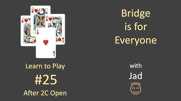 Bridge is for Everyone - Learn to Play #25 - After 2C Open