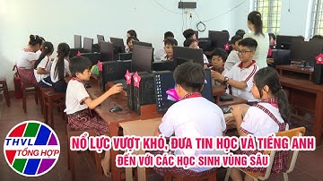 Đất và người: Nỗ lực vượt khó, đưa tin học và tiếng Anh đến với học sinh vùng sâu
