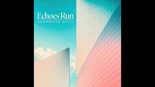 Downward Drift (Full Album) - by the band Echoes Run