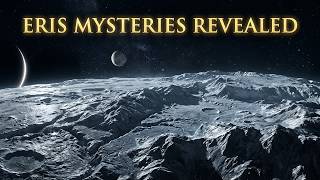 Eris Shouldn’t Exist Like This… 25 Unexplained Mysteries