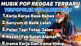 🛑 [TERPOPULER] LAGU PALING ENAK DI DENGAR BUAT SANTAI BIKIN TENANG ☕🌴|| REGGAE VIBES 2026🎶
