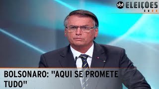 “Aqui se promete tudo” - diz Bolsonaro. | Debate presidentes 2022