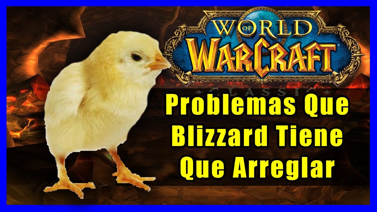 4 PROBLEMAS del WoW Classic que Blizzard debe solucionar y Cómo solucionarlos