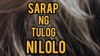 Sarap ng tulog ni Lolo