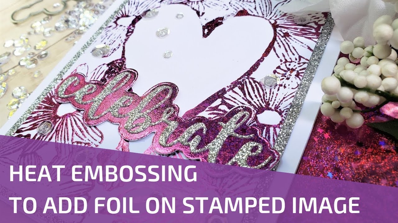 Adding Foil to Any Stamped Image by Heat Embossing - YouTube