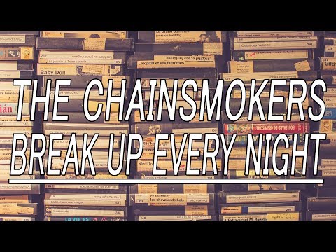 Break Up Every Night - The Chainsmokers (Lyrics)