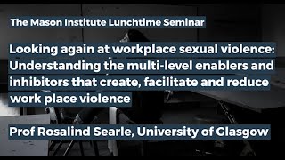 MI Lunchtime Seminar: Looking again at workplace sexual violence - Rosalind Searle