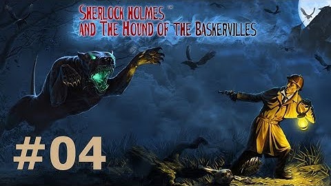 Sherlock Holmes and the Hound of the Baskervilles   ▶ Walkthrough - 04 Lily Baskerville
