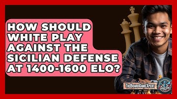 How Should White Play Against The Sicilian Defense At 1400-1600 Elo? - The Board Game Xpert