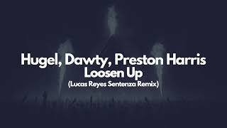 Hugel, Dawty, Preston Harris - Loosen up (Lucas Reyes Sentenza Remix)