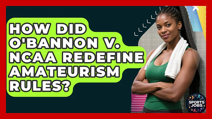 How Did O'Bannon V. NCAA Redefine Amateurism Rules? - Sports Jobs