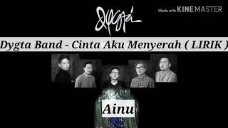 DYGTA - CINTA AKU MENYERAH ( LIRIK )