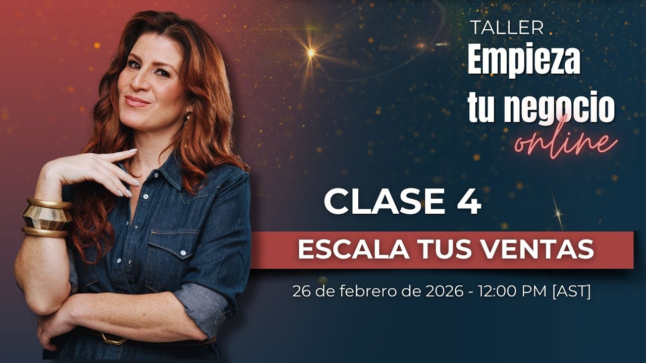 Taller Empieza tu Negocio Clase 4: Escala tu idea de negocios