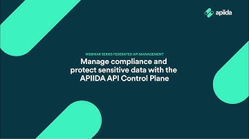 Webinar: Manage compliance and protect sensitive data with the APIIDA API Control Plane