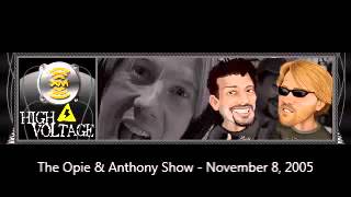 The Opie & Anthony Show - November 8, 2005 (Full Show)
